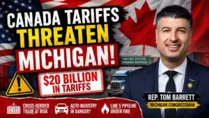 Tom Barrett warns Canada tariffs could threaten Michigan trade and auto industry, with U.S. and Canadian flags, border crossing, $20 billion tariff warning, and Line 5 pipeline concerns.