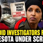 Congressional Oversight and Minnesota Fraud Investigations Draw National Attention