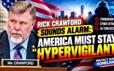 Rick Crawford warns America to remain hypervigilant against growing homeland security threats, including terrorism, cyberattacks and AI threats.