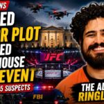 FBI and DHS Investigate Alleged Attack Plot Targeting White House UFC Event