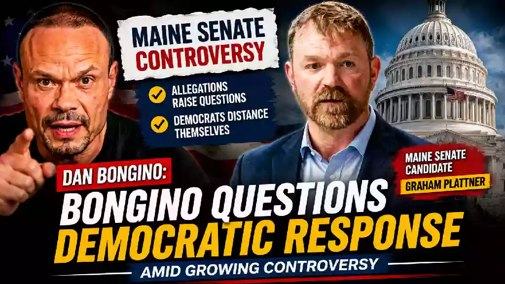 Dan Bongino reacts to the controversy surrounding Maine Senate candidate Graham Plattner in a political commentary graphic highlighting allegations, the Democratic response, and the ongoing Senate race.