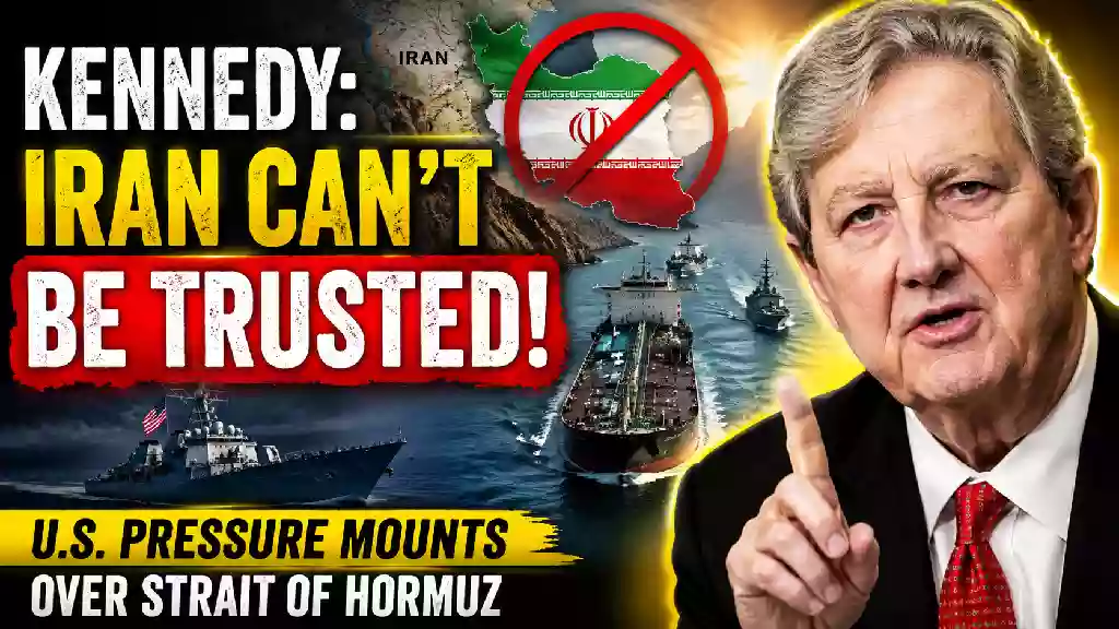 John Kennedy warns Iran cannot be trusted as U.S. pressure mounts over the Strait of Hormuz, featuring a U.S. Navy warship, oil tanker, Iran map, and Kennedy portrait.