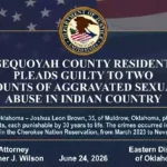 SEQUOYAH COUNTY RESIDENT PLEADS GUILTY TO TWO COUNTS OF AGGRAVATED SEXUAL ABUSE