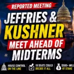 Reported Jeffries-Kushner Meeting Raises Questions as 2026 Midterms Approach